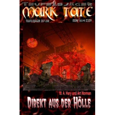 TEUFELSJÄGER MARK TATE / TEUFELSJÄGER Mark Tate 207-208: „Direkt aus der Hölle“, Taschenbuch von Wilfried A. Hary, Epubli, 978-3-8197-4474-7