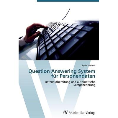 Question Answering System für Personendaten, Taschenbuch von Sylvia Käthner, AV Akademikerverlag, 978-3-639-44969-3