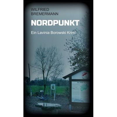 Nordpunkt, Gebundene Ausgabe von Wilfried Bremermann, Tredition, 978-3-7345-8676-7
