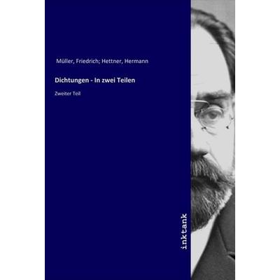 Dichtungen - In zwei Teilen, Taschenbuch von Friedrich Müller, LAP LAMBERT Academic Publishing, 978-3-7503-1484-9