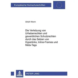 Die Verletzung von Urheberrechten und gewerblichen Schutzrechten durch das Setzen von Hyperlinks, In, Fachbücher von Ulrich Worm