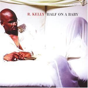 R. Kelly - Half on a Baby - Preis vom 10.10.2026 11:48:34 h