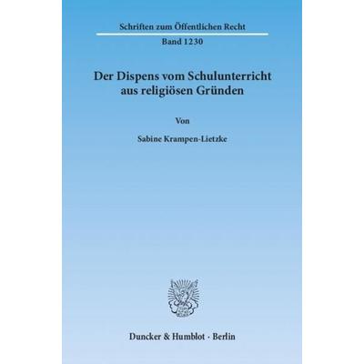 Der Dispens vom Schulunterricht aus religiösen Gründen., Taschenbuch von Sabine Krampen-Lietzke, Duncker & Humblot, 978-3-428-13924-8