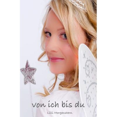 Von ich bis du, Taschenbuch von Lilli Morgenstern, Epubli, 978-3-7584-5250-5