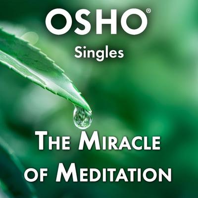 The Miracle of Meditation - Osho, Audio, 9780880505260