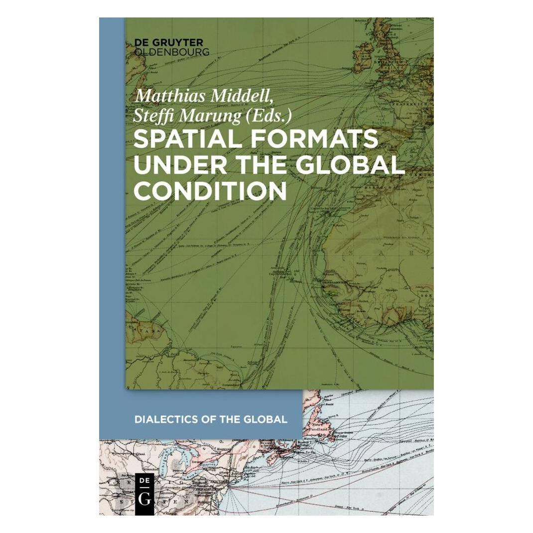 De Gruyter Spatial Formats under the Global Condition (Englisch, Softcover, Matthias Middell, Steffi Marung) (56201220)
