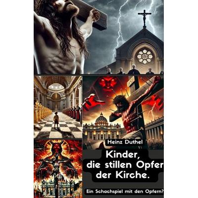 Kinder, die stillen Opfer. Ein Schachspiel mit den Opfern?, Taschenbuch von Heinz Duthel, Epubli, 978-3-7598-8695-8