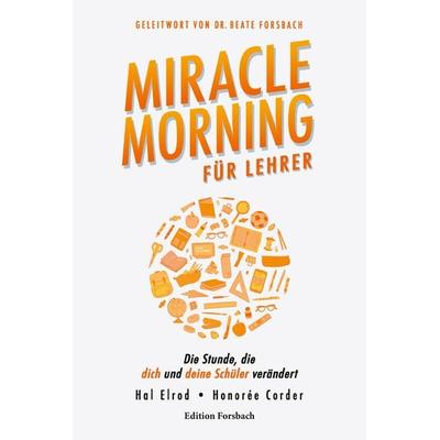 Miracle Morning für Lehrer, Taschenbuch von Hal Elrod,Honorée Corder, Edition Forsbach, 978-3-95904-156-0