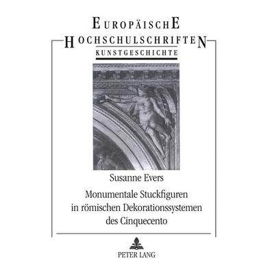 Monumentale Stuckfiguren in römischen Dekorationssystemen des Cinquecento, Taschenbuch von Susanne Evers, Peter Lang GmbH, Internationaler Verlag der