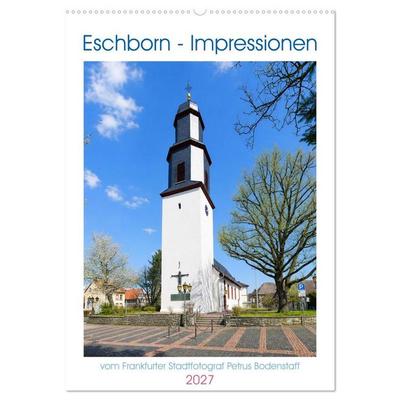 Eschborn - Impressionen (Wandkalender 2027 DIN A2 hoch), CALVENDO Monatskalender