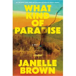 What Kind of Paradise, Belletristik von Janelle Brown