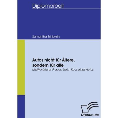 Autos nicht für Ältere, sondern für alle, Taschenbuch von Samantha Brinkwirth, Diplomica Verlag GmbH, 978-3-8366-5343-5