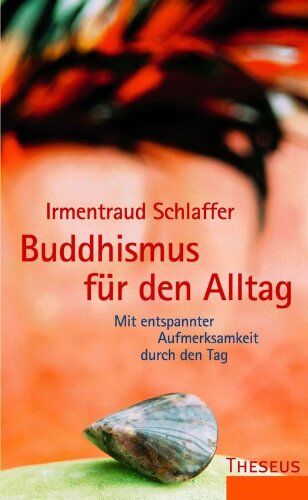 Irmentraud Schlaffer - Buddhismus für den Alltag: Mit entspannter Aufmerksamkeit durch den Tag - Preis vom 30.09.2026 22:30:23 h
