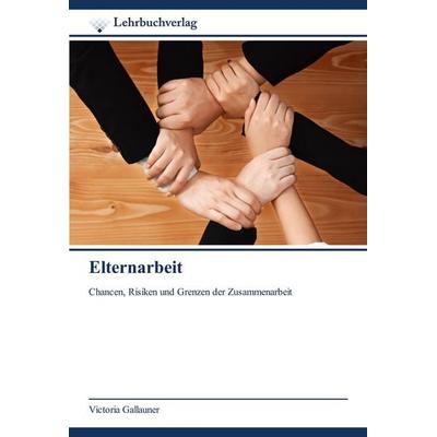 Elternarbeit, Taschenbuch von Victoria Gallauner, Lehrbuchverlag, 978-620-0-44569-8