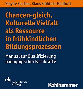 Sibylle Fischer - Chancen-gleich. Kulturelle Vielfalt als Ressource in frühkindlichen Bildungsprozessen: Manual zur Qualifizierung pädagogischer Fachkräfte - Preis vom 09.10.2026 07:28:09 h