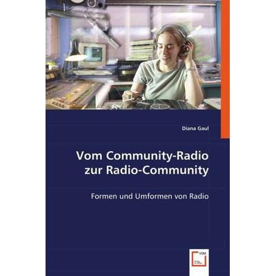 Gaul, D: Vom Community-Radio zur Radio-Community, Taschenbuch von Diana Gaul, VDM, 978-3-639-02567-5