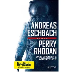 Perry Rhodan - Das grösste Abenteuer, Belletristik von Andreas Eschbach