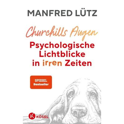 Churchills Augen, Gebundene Ausgabe von Manfred Lütz, Kösel, 978-3-466-34833-6