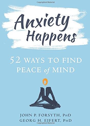 Forsyth, John P. - Anxiety Happens: 52 Ways to Move Beyond Fear and Find Peace of Mind: 52 Ways to Find Peace of Mind - Preis vom 09.10.2026 07:28:09 h