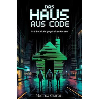 Das Haus aus Code, Taschenbuch von Matteo Grifoni, Epubli, 978-3-565-55328-0