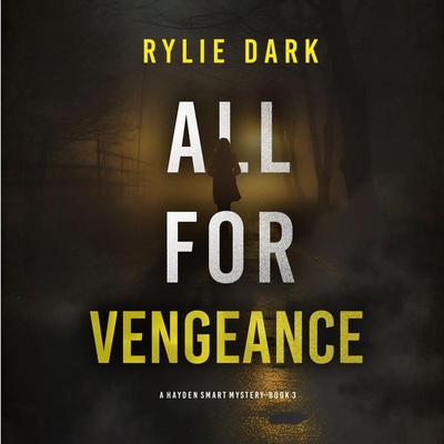 All For Vengeance (A Hayden Smart FBI Suspense Thriller—Book 3) - Rylie Dark, Audio, 9781094388656