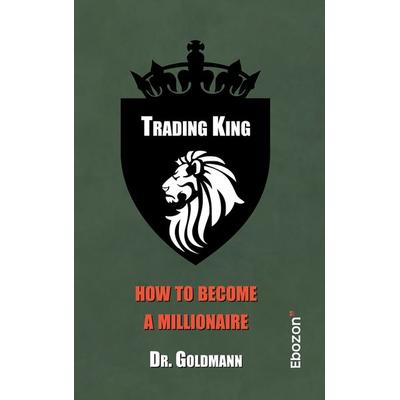 Trading King, Taschenbuch von Goldmann, Ebozon Verlag, 978-3-95963-437-3