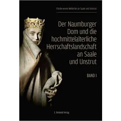 Der Naumburger Dom und die hochmittelalterliche Herrschaftslandschaft an Saale und Unstrut, 2 Teile, Sachbücher von Reinhold E