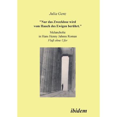 Genz, J: Nur das Zwecklose wird vom Hauch des Ewigen berührt, Taschenbuch von Julia Genz, Ibidem, 978-3-932602-35-1