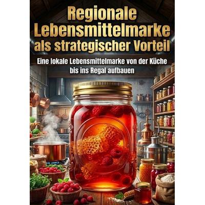 Regionale Lebensmittelmarke als strategischer Vorteil, Taschenbuch von Anna Keller, Epubli, 978-3-565-36649-1