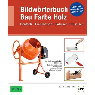 Bildwörterbuch Bau Farbe Holz, Taschenbuch von , Verlag Handwerk und Technik, 978-3-582-09041-6