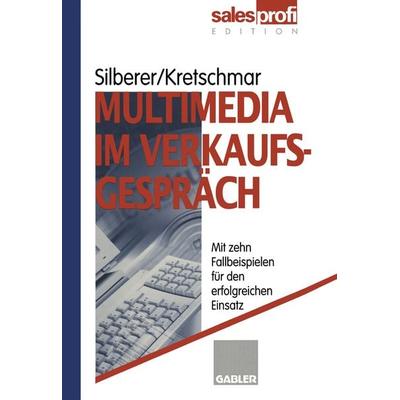 Multimedia im Verkaufsgespräch, Taschenbuch von Günter Silberer,Carsten Kretschmar, Betriebswirtschaftlicher Verlag Gabler, 978-3-322-84724-9
