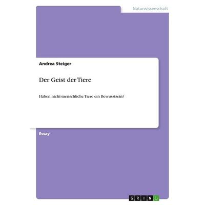 Der Geist der Tiere, Taschenbuch von Andrea Steiger, GRIN, 978-3-640-60413-5
