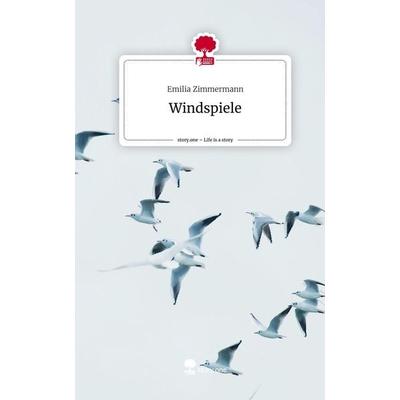 Windspiele. Life is a Story - story.one, Gebundene Ausgabe von Emilia Zimmermann, Story.one publishing, 978-3-7115-2755-4