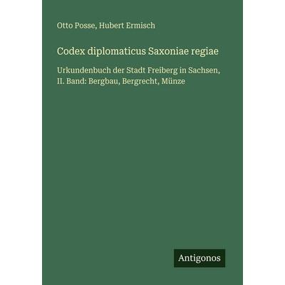Codex diplomaticus Saxoniae regiae, Taschenbuch von Otto Posse,Hubert Ermisch, Antigonos Verlag, 978-3-563-99251-7