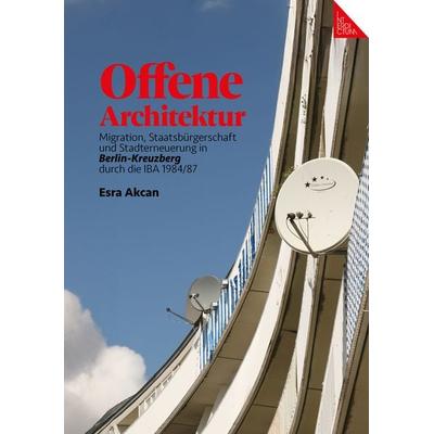 Offene Architektur, Gebundene Ausgabe von Esra Akcan, Interdictum Verlag GmbH, 978-3-9852601-4-0