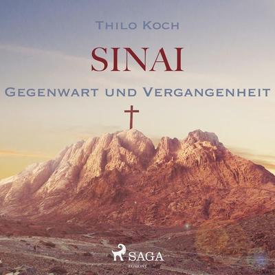 Sinai - Gegenwart und Vergangenheit (Ungekürzt) - Thilo Koch, Audio, 9788711836477
