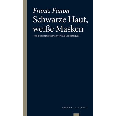 Schwarze Haut, weiße Masken, Taschenbuch von Frantz Fanon, Turia + Kant, 978-3-85132-782-3
