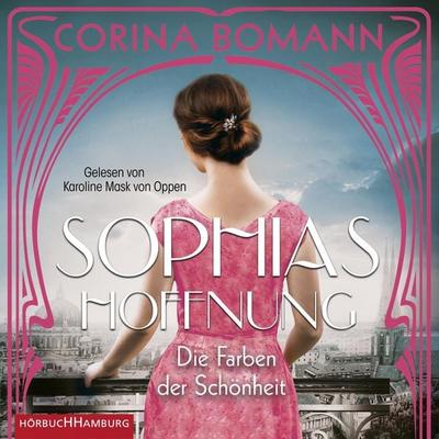 Die Farben der Schönheit – Sophias Hoffnung (Sophia 1) - Corina Bomann, Audio, 9783844922943