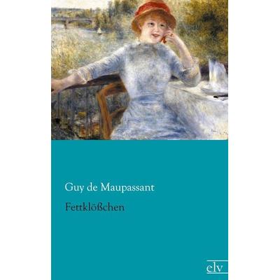 Fettklößchen, Taschenbuch von Guy de Maupassant, Europäischer Literaturverlag, 978-3-86267-848-8