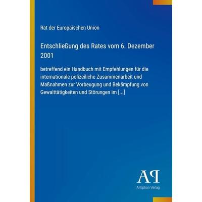 Entschließung des Rates vom 6. Dezember 2001, Taschenbuch von Rat der Europäischen Union, Antiphon Verlag, 978-3-387-70600-0