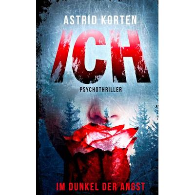 Ich - Im Dunkel der Angst, Taschenbuch von Astrid Korten, BoD – Books on Demand