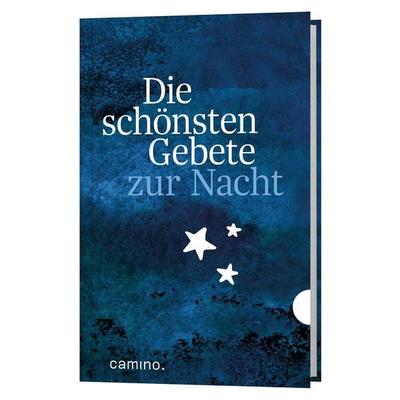 Die schönsten Gebete zur Nacht, Gebundene Ausgabe von , Camino, 978-3-96157-146-8