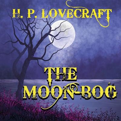 The Moon-Bog - Howard Phillips Lovecraft, Audio, 4099995305050