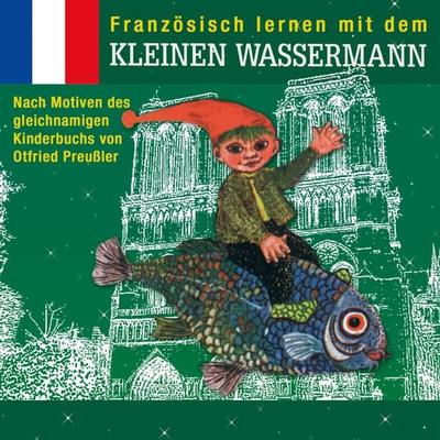 Französisch lernen mit dem kleinen Wassermann - Otfried Preußler, Audio, 4057664880529