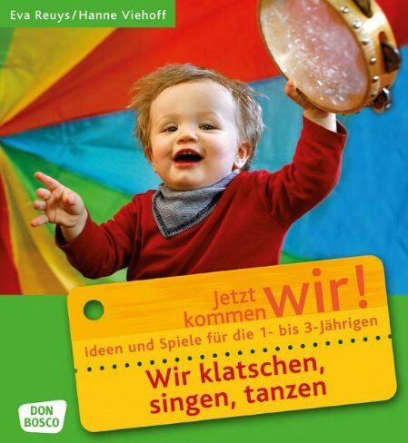 Eva Reuys - Wir klatschen, singen, tanzen: Ideen und Spiele für die 1- bis 3-Jährigen. Jetzt kommen wir! - Preis vom 09.10.2026 07:28:09 h