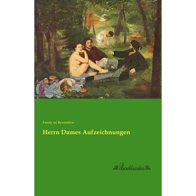 Herrn Dames Aufzeichnungen, Taschenbuch von Fanny zu Reventlow, Leseklassiker, 978-3-95563-514-5
