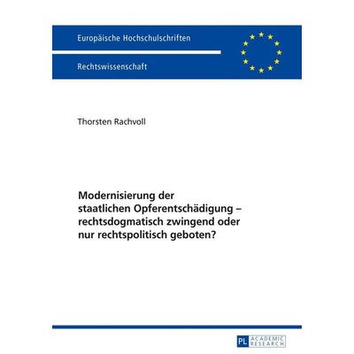 Modernisierung der staatlichen Opferentschädigung – rechtsdogmatisch zwingend oder nur rechtspolitisch geboten?, Taschenbuch von Thorsten Rachvoll,