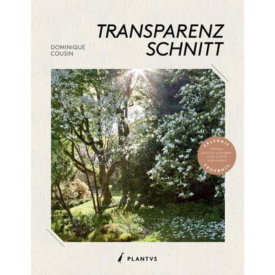 Transparenzschnitt, Gebundene Ausgabe von Dominique Cousin, Plantvs Verlag, 978-3-912078-04-6