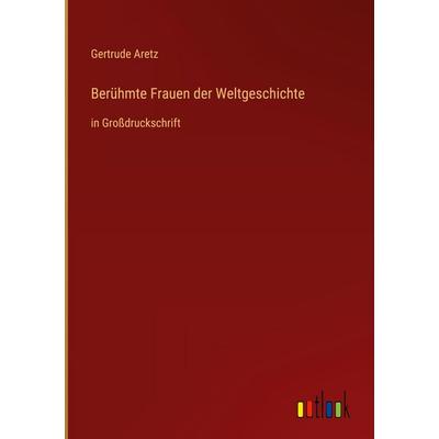 Berühmte Frauen der Weltgeschichte, Gebundene Ausgabe von Gertrude Aretz, Outlook, 978-3-368-29303-1