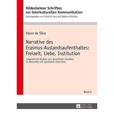 Narrative des Erasmus-Auslandsaufenthaltes: Freizeit, Liebe, Institution, Gebundene Ausgabe von Vasco da Silva, Peter Lang GmbH, Internationaler